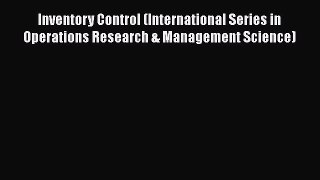 READ book  Inventory Control (International Series in Operations Research & Management Science)