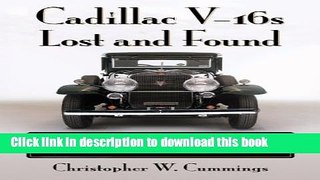 Read Book Cadillac V-16s Lost and Found: Tracing the Histories of the 1930s Classics PDF Online