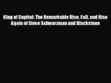 Read hereKing of Capital: The Remarkable Rise Fall and Rise Again of Steve Schwarzman and Blackstone