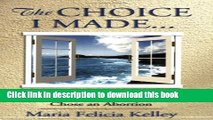 [PDF] The Choice I Made: A Week in the Life of a Young Woman Who Chose an Abortion [Download] Online