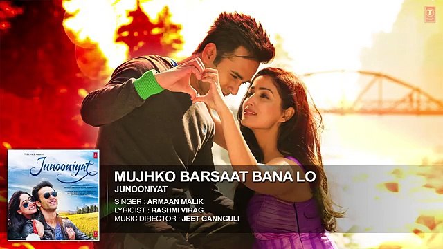 Mujhko Barsaat Bana Lo Full Song (Audio) Junooniyat Pulkit Samrat, Yami Gautam T-Series