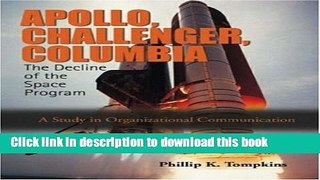 Read Apollo, Challenger, and Columbia: The Decline of the Space Program (A Study in Organizational