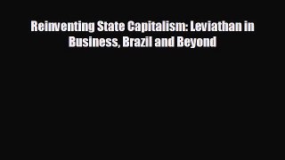 Enjoyed read Reinventing State Capitalism: Leviathan in Business Brazil and Beyond