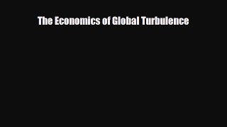 Enjoyed read The Economics of Global Turbulence