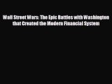 Enjoyed read Wall Street Wars: The Epic Battles with Washington that Created the Modern Financial