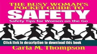 Download The Busy Woman s Pocket Guide to Safety: Safety Tips for Busy Women on the Go: Safety