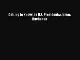 [PDF] Getting to Know the U.S. Presidents: James Buchanan Read Online