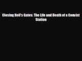FREE DOWNLOAD Closing Hell's Gates: The Life and Death of a Convict Station READ ONLINE