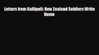 FREE DOWNLOAD Letters from Gallipoli: New Zealand Soldiers Write Home  BOOK ONLINE