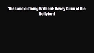 Free [PDF] Downlaod The Land of Doing Without: Davey Gunn of the Hollyford  FREE BOOOK ONLINE