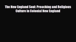 FREE PDF The New England Soul: Preaching and Religious Culture in Colonial New England  DOWNLOAD