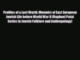 READ book Profiles of a Lost World: Memoirs of East European Jewish Life before World War