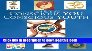 Read Conscious YOU Conscious YOUth: How to Connect with Your Youth or Teen, while Building Your