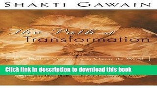Download The Path of Transformation: How Healing Ourselves Can Change the World  Ebook Online