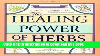 Read The Healing Power of Herbs: The Enlightened Person s Guide to the Wonders of Medicinal