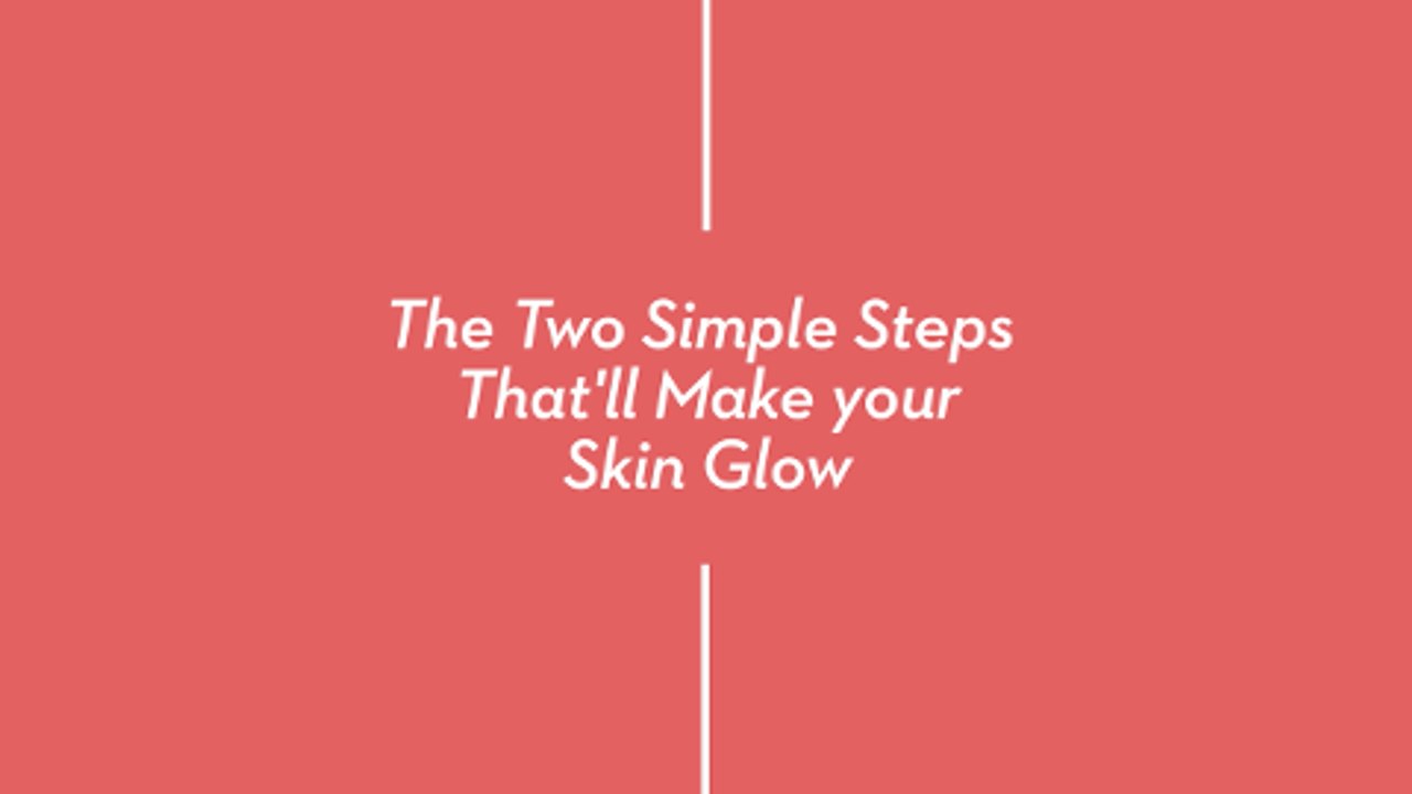 Marie Claire - Debenhams - The Two Simple Steps That'll Make Your Skin Glow