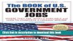 Read Books The Book of U.S. Government Jobs: Where They Are, What s Available,   How to Complete a