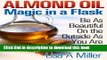 Download Almond Oil - Magic in a Flask: Be As Beautiful On the Outside As You Are Inside  PDF Online