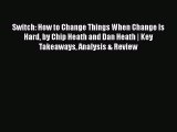 READ FREE FULL EBOOK DOWNLOAD  Switch: How to Change Things When Change Is Hard by Chip Heath