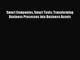 READ book  Smart Companies Smart Tools: Transforming Business Processes into Business Assets