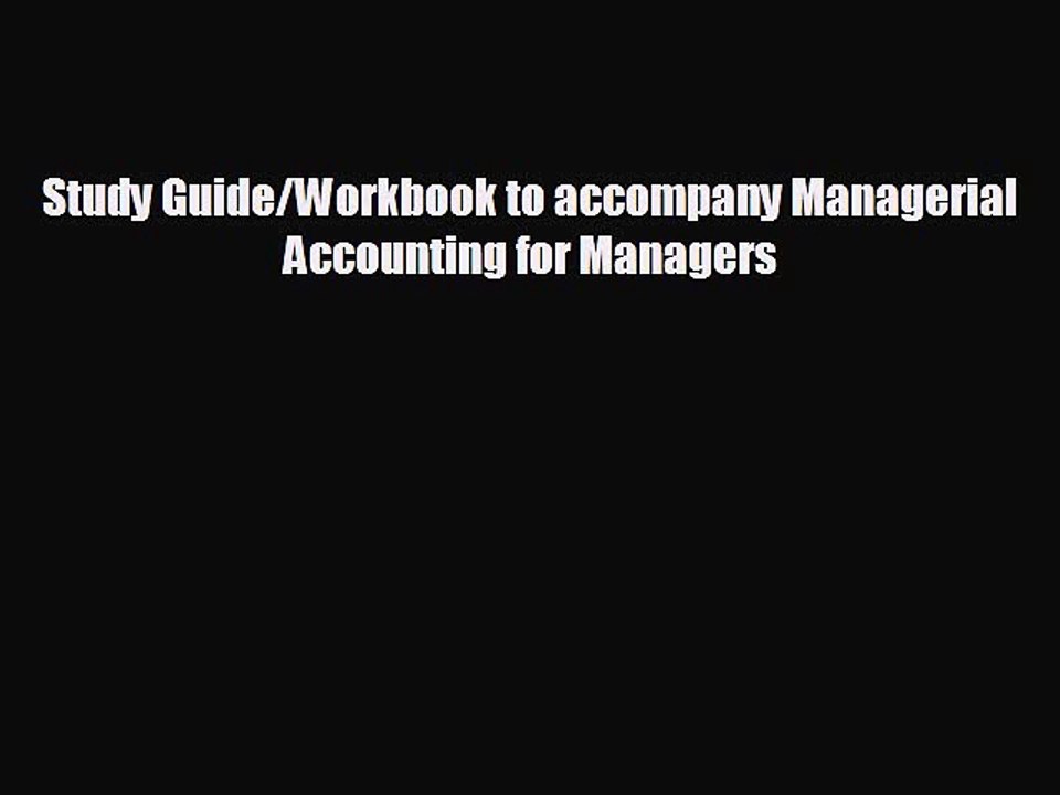 FREE PDF Study Guide/Workbook to accompany Managerial Accounting for Managers  FREE BOOOK ONLINE