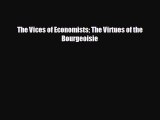 For you The Vices of Economists The Virtues of the Bourgeoisie