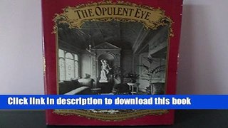 Read Book The Opulent Eye: Late Victorian and Edwardian Taste in Interior Design E-Book Free