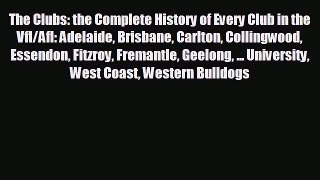 READ book The Clubs: the Complete History of Every Club in the Vfl/Afl: Adelaide Brisbane