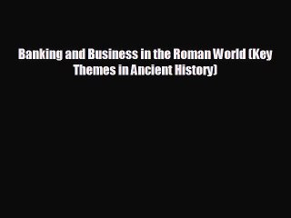 Popular book Banking and Business in the Roman World (Key Themes in Ancient History)