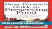 Read The Busy Person s Guide to Preserving Food: Easy Step-by-Step Instructions for Freezing,