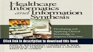 Read Healthcare Informatics and Information Synthesis: Developing and Applying Clinical Knowledge