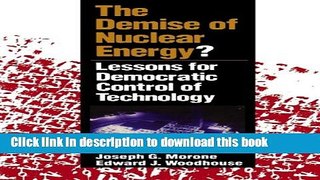 Read The Demise of Nuclear Energy?: Lessons for Democratic Control of Technology (Yale Fastback