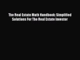 READ book  The Real Estate Math Handbook: Simplified Solutions For The Real Estate Investor