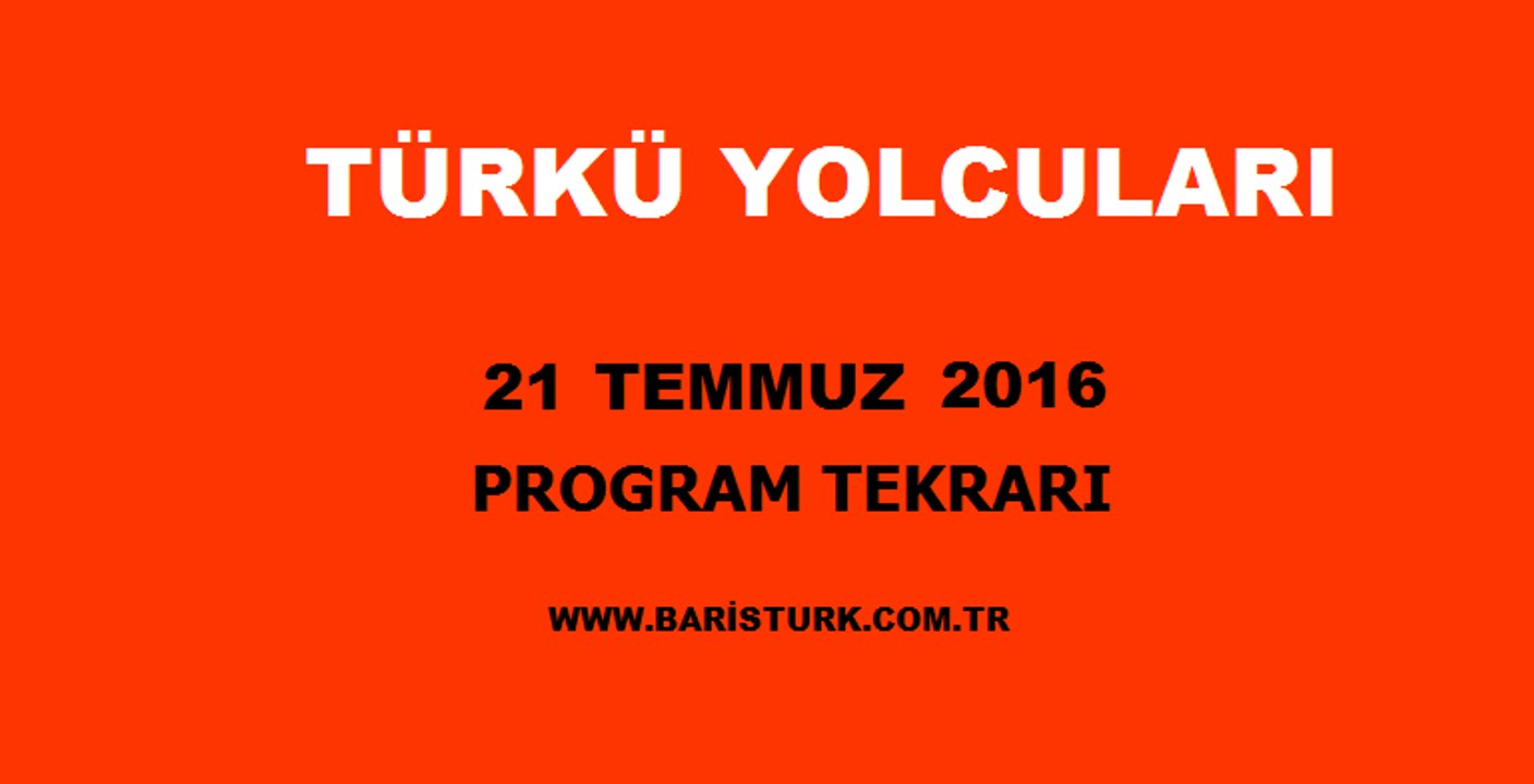 Türkü Yolcuları Program Tekrarı 21 Temmuz 2016