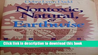 Read Nontoxic, Natural and Earthwise: How to Protect Yourself and Your Family from Harmful
