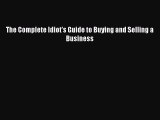 READ book  The Complete Idiot's Guide to Buying and Selling a Business  Full Free