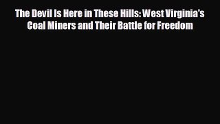 READ book The Devil Is Here in These Hills: West Virginia's Coal Miners and Their Battle for