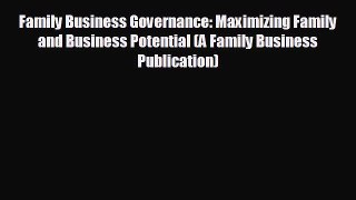 EBOOK ONLINE Family Business Governance: Maximizing Family and Business Potential (A Family