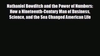 FREE PDF Nathaniel Bowditch and the Power of Numbers: How a Nineteenth-Century Man of Business