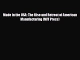 FREE DOWNLOAD Made in the USA: The Rise and Retreat of American Manufacturing (MIT Press)