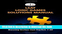 Read LSAT Logic Games Solutions Manual: Complete Solutions to All Analytical Reasoning Sections