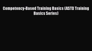READ book  Competency-Based Training Basics (ASTD Training Basics Series)  Full E-Book