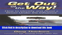 Download Get Out of the Way!: How to Identify and Avoid a Driver Under the Influence Ebook Online