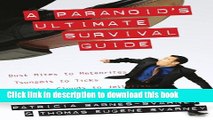 Read A Paranoid s Ultimate Survival Guide: Dust Mites to Meteorites, Tsunamis to Ticks, Killer