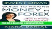 Read Books Invest Diva s Guide to Making Money in Forex: How to Profit in the World s Largest