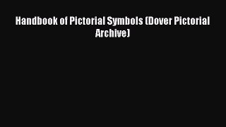 READ book  Handbook of Pictorial Symbols (Dover Pictorial Archive)  Full Free