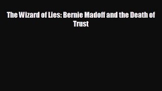 READ book The Wizard of Lies: Bernie Madoff and the Death of Trust  FREE BOOOK ONLINE