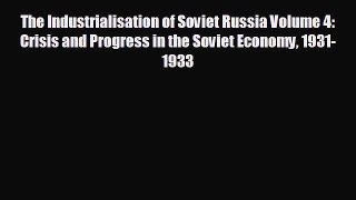 Popular book The Industrialisation of Soviet Russia Volume 4: Crisis and Progress in the Soviet