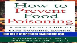 Read How to Prevent Food Poisoning: A Practical Guide to Safe Cooking, Eating, and Food Handling