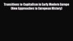 Read hereTransitions to Capitalism in Early Modern Europe (New Approaches to European History)